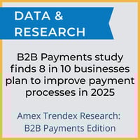 Amex Trendex Research- 8 in 10 businesses plan to improve payment processes in 2025