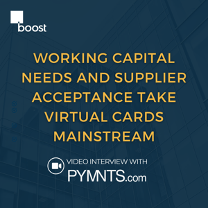 Working Capital Needs and Supplier Acceptance Take Virtual Cards Mainstream
