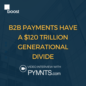 B2B Payments Have a $120 Trillion Generational Divide